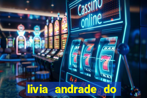 livia andrade do silvio santos nua